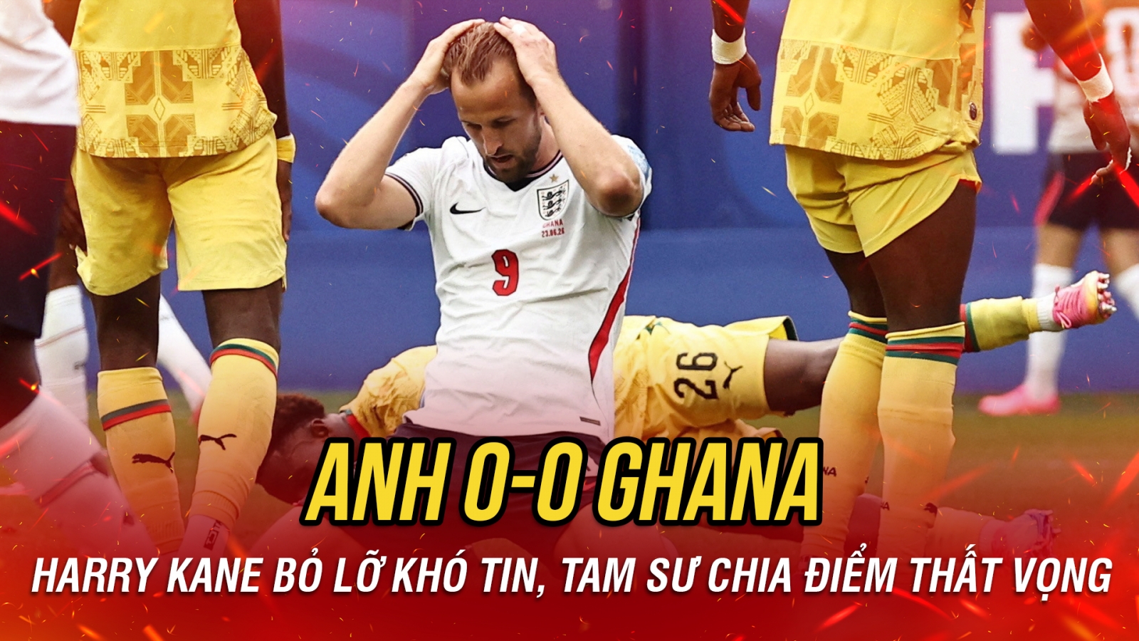 Kết quả World Cup 2026 hôm nay 24/6: Anh hòa thất vọng Ghana